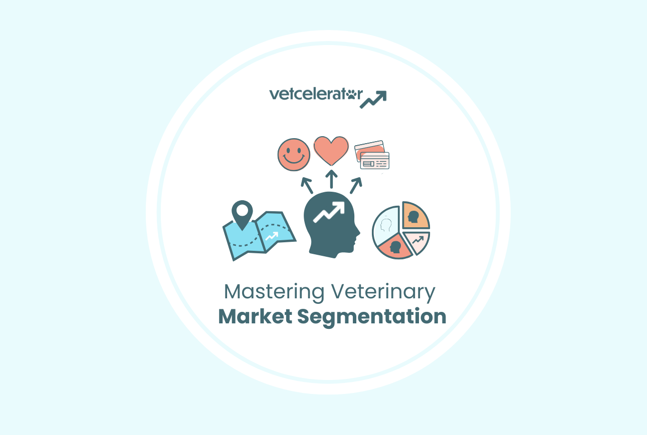 Vetcelerator cover image reading “Mastering Veterinary Market Segmentation” with segmentation icons.