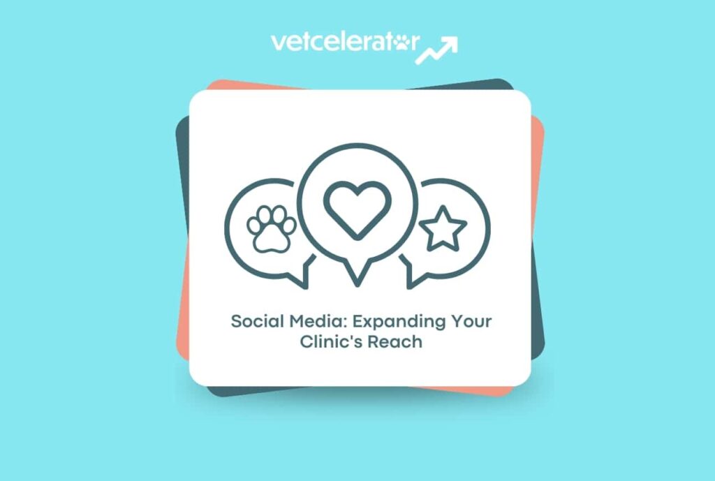 Logo with a paw print, heart, and star in speech bubbles, titled "Social Media: Expanding Your Clinic's Reach."