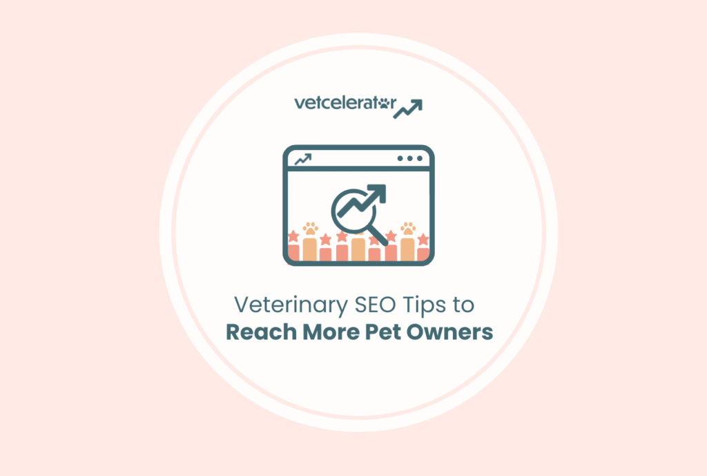 Vetcelerator graphic titled “Veterinary SEO Tips to Reach More Pet Owners” with SEO chart and brand logo